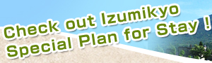 Check out Izumikyo Special Plan for Stay!